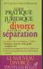Guide pratique et juridique du divorce et de la séparation : Cessation de concubinage et PACS - Pensions, droit de viste, garde conjointe, etc. - ...