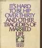 It's hard to be hip over thirty and other tragedies of married live. Viorst Judith