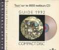 Le Guide 1992 du Compact disct - Tout ! sur les 8000 meilleurs CD. Musique classique, concertante, lyrique et récitals.. Collectif