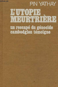 L'utopie meurtrière : Un rescapé du génocide cambodgien témoigne