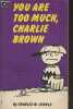 You are too much, Charlie Brown. Schulz Charles M.