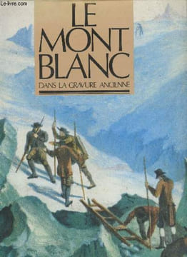 Le Mont Blanc dans la gravure ancienne. Collectif