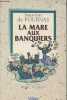 La mare aux banquiers. De Fournas François Xavier