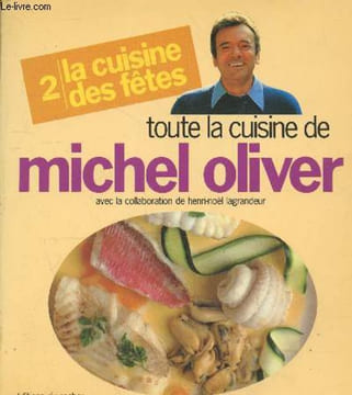 "La cuisine des fêtes (Collection ""Toute la cuisine de Michel Olivier"" Tome 2)". Olivier Michel, Lagrandeur Henri-Noël
