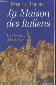 La Maison des Italiens - Les Castrats à Versailles