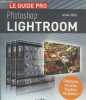 Le guide pro - Adobe Photoshop Lightroom : Cataloguez, retouchez et publiez vos photos !. Lesage Jérôme
