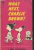 What next, Charlie Brown ?. Schulz Charles M.