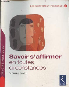 "Savoir s'affirmer en toutes circonstances (Collection ""Savoir pratique - Développement personnel"")"
