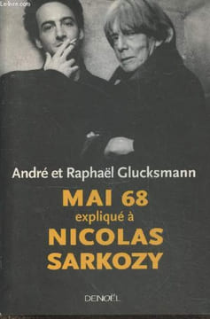 Mai 68 expliqué à Nicolas Sarkozy. Glucksmann André et Raphaël