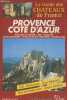 Le guide des Châteaux de France : Provence- Côte d'Azur- Bouche-du-Rhône, Var, Vaucluse, Alpes-Maritimes, Alpes-de-Haute-Provence, Hautes-Alpes - 235 ...