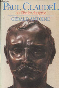 "Paul Claudel ou l'Enfer du génie (Collection ""Biographies sans masque"")"