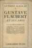 Gustave Flaubert et ses amis avec des lettres inédites. Albalat Antione
