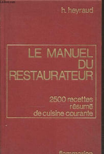 Le manuel du restaurateur : 2500 recettes, résumé de cuisine courante