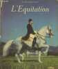 L'Equitation - Les secrets de son enseignement à l'Ecole Espagnole de Vienne. Podhajsky Aloïs
