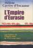 L'Empire d'Eurasie - Une histoire de l'Empire russe de 1552 à nos jours. Carrère d'Encausse Hélène