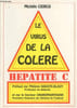Le virus de la col&egrave;re - H&eacute;patite C : 26 ans de cohabitation avec l'h&eacute;patite C. Cierco Mich&egrave;le