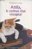 Attila, le curieux chat voyageur. Lacroix Christine