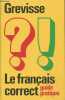 Le français correct - Guide pratique (3ème édition). Grvisse Maurice