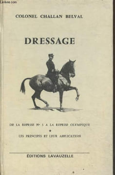 Dressage de la reprise n°1 à la reprise olympique : Les principes et leur application. Challan Belval (Colonel)