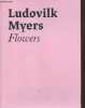Flowers. Myers Ludovilk