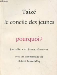 Taizé le concile des jeunes pourquoi ? Journalistes et jeunes répondes