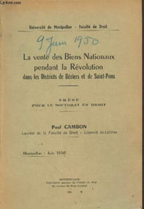 La vente des Biens Nationaux pendant la Révolution dans les districts de Béziers et de Saint-Pons. Thèse pour le doctorat en droit - Juin 1950