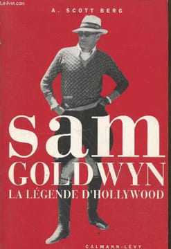 Sam Goldwyn la légende d'Hollywood. Scott Berg A.