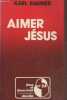 "Aimer Jésus (Collection ""Jésus et Jésus-Christ"" n°24)". Rahner Karl