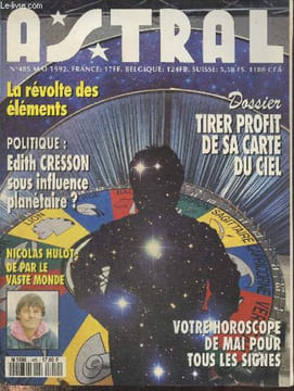 Astral n°485 Mai 1992 : La révolte des éléments - Tirer profit de sa carte du ciel - Politique: Edith Cresson sous influence planétaire ? - Nicolas ...