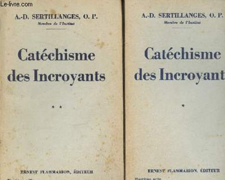 Catéchisme des Incroyants tomes 1 et 2 (en deux volumes). Sertillanges A.-D.