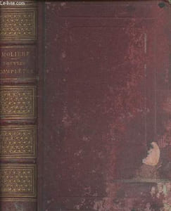 Oeuvres complètes de Molière précédée de la vie de Molière par Voltaire des appréciations de la Harpe et d'Auger.