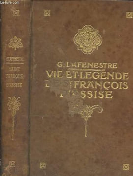Vie et légende de St. François d'Assise d'après les témoins de sa vie. Lafenestre Georges