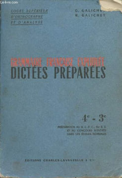 "Grammaire française expliquée - Dictées préparées 4e - 3e : Préparation au B.E.P.C. au B.E. et au concours d'entrée dans les écoles normales ...