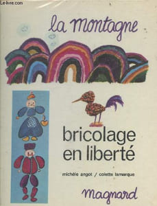 La montagne - bricolage en liberte - cadran solaire, chalet miniature, cartes postales, barrage, hygrometre, avec des cones de pin, ...
