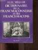 Dictionnaire de la Franc Maconnerie et des Francs Macons. ALEC MELLOT
