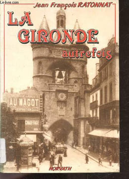 La gironde autrefois - collection vie quotidienne autrefois - a travers la ville - la santé publique - un maire Paul Louis Lande - les étrangers dans ...