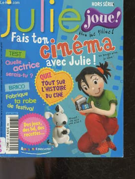 Julie N°13- fais ton cinema avec julie ! quelle actrice es tu, tout sur l'histoire du cine, fabrique ta robe de festival, passe une journee avec kate ...
