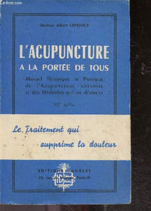 L'acupuncture a la portee de tous - manuel théorique et pratique de l'acupuncture chinoise et des méthodes qui en dérivent - Le traitement qui supprime la douleur - 15e mille