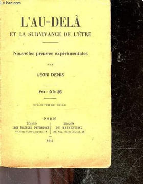 L'au dela et la survivance de l'etre - nouvelles preuves experimentales. DENIS LEON