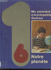 Ma premiere encyclopedie Gamma N°6 : Notre planete