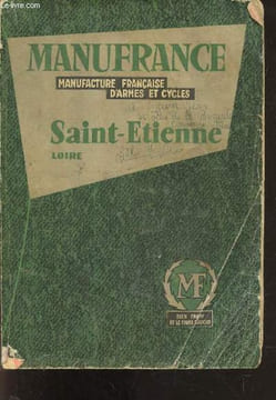 Manufrance - manufacture francaise d'armes et cycles - Saint Etienne, Loire - bien faire et le faire savoir. COLLECTIF