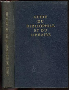 Guide du bibliophile et du libraire - bibliographie generale des livres passes en ventes publiques en 1945 (france et belgique) avec une bibliographie complete des publications des societes de bibliophiles et des grandes collections de bibliophile