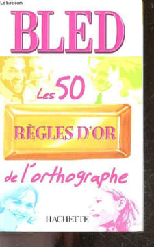 BLED Les 50 RÈGLES D'OR de l'orthographe. Daniel Berlion, laurent carre