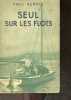 Seul sur les flots - collection choses vues, aventures vecues. Fred Rebell, renier martine (traduction)