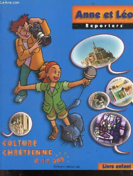 Anne et léo reporters- culture chretienne - 8/11 ans. Millou claire et jean, marquet pascale...