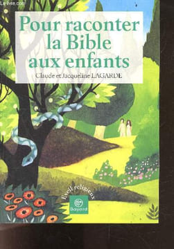 Pour raconter la bible aux enfants - L'Ancien testament et Jésus Christ racontés aux enfants. Claude Lagarde, Jacqueline Lagarde, Boussard PH