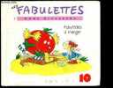 Fabulettes à manger : Volume 10 - Les fabulettes d'Anne Sylvestre - CD manquant. Anne Sylvestre, rauber francois, alazard thierry