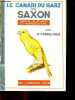 Le canari du harz ou saxon - Chant, elevage et reproduction. CARPENTIER  R., le pelletier e. (preface)