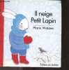 Il neige petit lapin. Marie wabbes