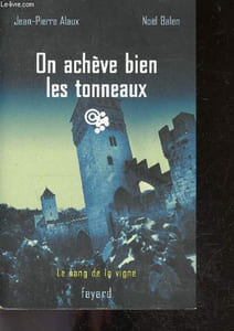 "On acheve bien les tonneaux - série ""le sang de la vigne"""